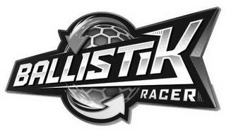 BALLISTIK RACER trademark