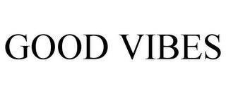 GOOD VIBES trademark