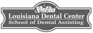 LOUISIANA DENTAL CENTER SCHOOL OF DENTAL ASSISTING trademark