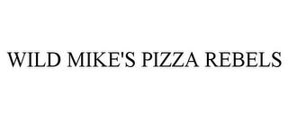 WILD MIKE'S PIZZA REBELS trademark