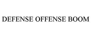 DEFENSE OFFENSE BOOM trademark