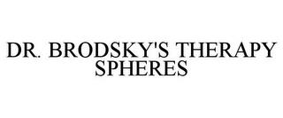 DR. BRODSKY'S THERAPY SPHERES trademark