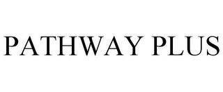 PATHWAY PLUS trademark