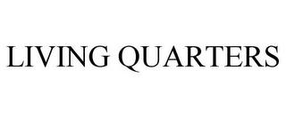 LIVING QUARTERS trademark