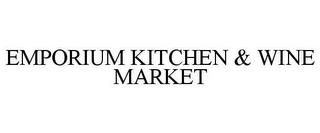 EMPORIUM KITCHEN & WINE MARKET trademark