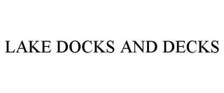 LAKE DOCKS AND DECKS trademark