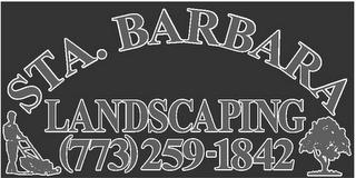 STA. BARBARA LANDSCAPING (773) 259 1842 trademark