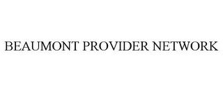 BEAUMONT PROVIDER NETWORK trademark