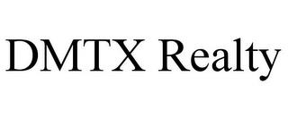 DMTX REALTY trademark