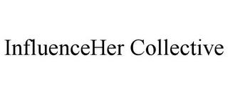 INFLUENCEHER COLLECTIVE trademark