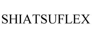 SHIATSUFLEX trademark