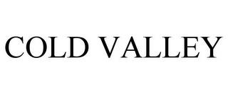 COLD VALLEY trademark