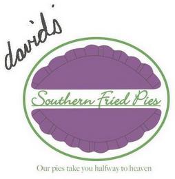 DAVID'S SOUTHERN FRIED PIES OUR PIES TAKE YOU HALFWAY TO HEAVEN trademark