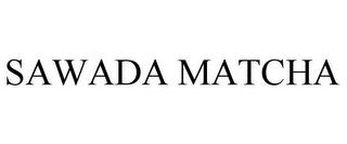 SAWADA MATCHA trademark