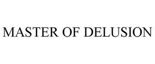 MASTER OF DELUSION trademark