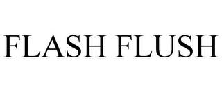 FLASH FLUSH trademark