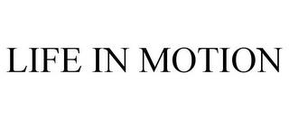 LIFE IN MOTION trademark