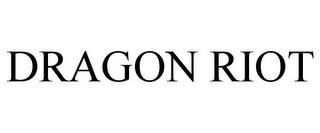 DRAGON RIOT trademark