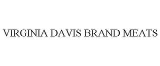 VIRGINIA DAVIS BRAND MEATS trademark