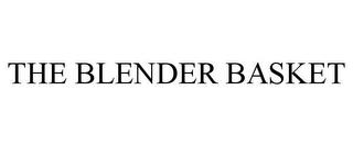 THE BLENDER BASKET trademark