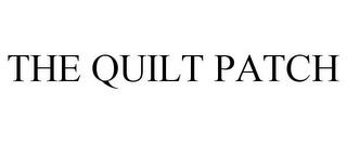 THE QUILT PATCH trademark