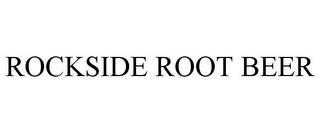 ROCKSIDE ROOT BEER trademark