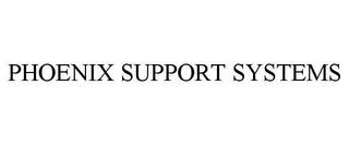 PHOENIX SUPPORT SYSTEMS trademark