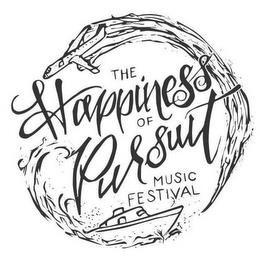 THE HAPPINESS OF PURSUIT MUSIC FESTIVAL trademark