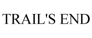 TRAIL'S END trademark