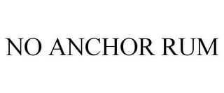 NO ANCHOR RUM trademark