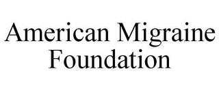 AMERICAN MIGRAINE FOUNDATION trademark