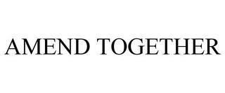 AMEND TOGETHER trademark