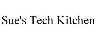 SUE'S TECH KITCHEN trademark