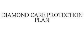 DIAMOND CARE PROTECTION PLAN trademark