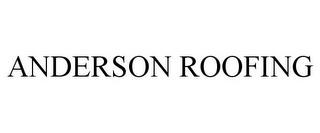 ANDERSON ROOFING trademark