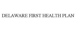 DELAWARE FIRST HEALTH PLAN trademark