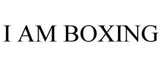 I AM BOXING trademark