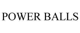 POWER BALLS trademark