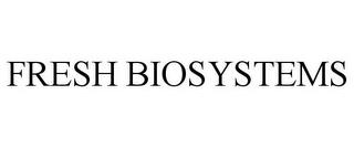 FRESH BIOSYSTEMS trademark