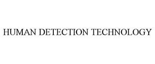 HUMAN DETECTION TECHNOLOGY trademark