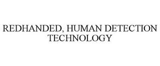 REDHANDED, HUMAN DETECTION TECHNOLOGY trademark