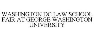 WASHINGTON DC LAW SCHOOL FAIR AT GEORGEWASHINGTON UNIVERSITY trademark