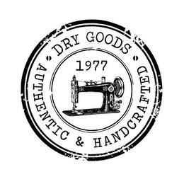 1977 DRY GOODS AUTHENTIC & HANDCRAFTED trademark