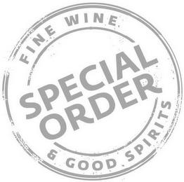 FINE WINE & GOOD SPIRITS SPECIAL ORDER trademark