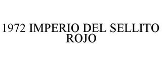 1972 IMPERIO DEL SELLITO ROJO trademark