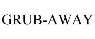 GRUB-AWAY trademark