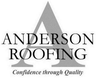 A ANDERSON ROOFING CONFIDENCE THROUGH QUALITY trademark