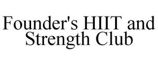 FOUNDER'S HIIT AND STRENGTH CLUB trademark