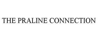 THE PRALINE CONNECTION trademark