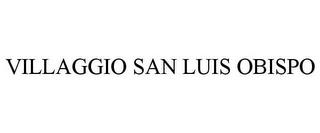 VILLAGGIO SAN LUIS OBISPO trademark